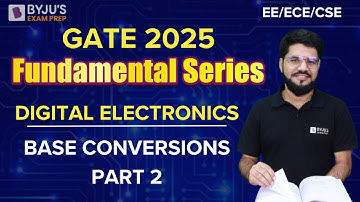 GATE 2025 | EE/ECE/CSE | Digital Electronics | Base Conversions (Part-2) | BYJU
