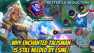 REASON WHY ENCHANTED TALISMAN IS STILL NEEDED BY ESMERALDA | Valesmeralda | Mobile Legends