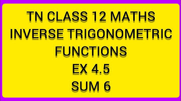 TN CLASS 12 MATHS INVERSE TRIGONOMETRIC FUNCTIONS EX 4.5 SUM 6