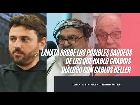 LANATA SOBRE LOS POSIBLES SAQUEOS DE LOS QUE HABLÓ GRABOIS. DIÁLOGO CON CARLOS HELLER - 21-07-22