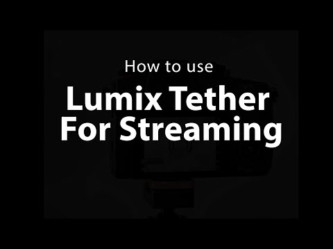 Как использовать Lumix Tether для потоковой передачи