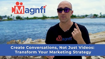 Video Marketing Strategy: Create Conversation | Magnfi | Doug Dibert