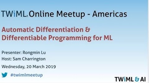 AD as it relates to Differentiable Programming for ML @ TWiML Online Meetup Americas 20 March 2019
