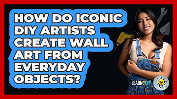 How Do Iconic DIY Artists Create Wall Art From Everyday Objects? - LearnToDIY360.com