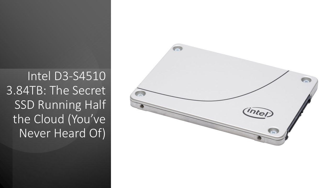 Intel D3-S4510 3.84TB: The Secret SSD Running Half the Cloud (You