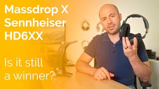 Massdrop X Sennheiser HD6XX Headphone Review - Is it still a winner?