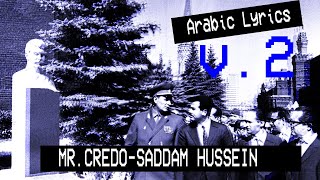 Mr.Credo-Saddam Hussein Second Version(Arabic Lyrics)/(الاصدار  الثاني)كلمات اغنية روسية لصدام حسين