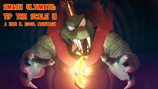 Tip the Scale III  A King K. Rool Montage (Smash Ultimate)