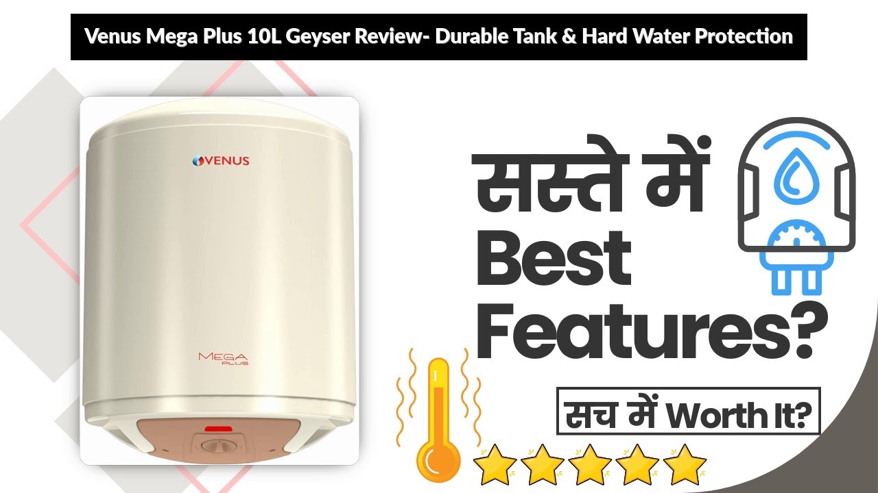 Venus Mega Plus 10L Geyser Review- Durable Tank & Hard Water Protection | Review in Hindi | Features