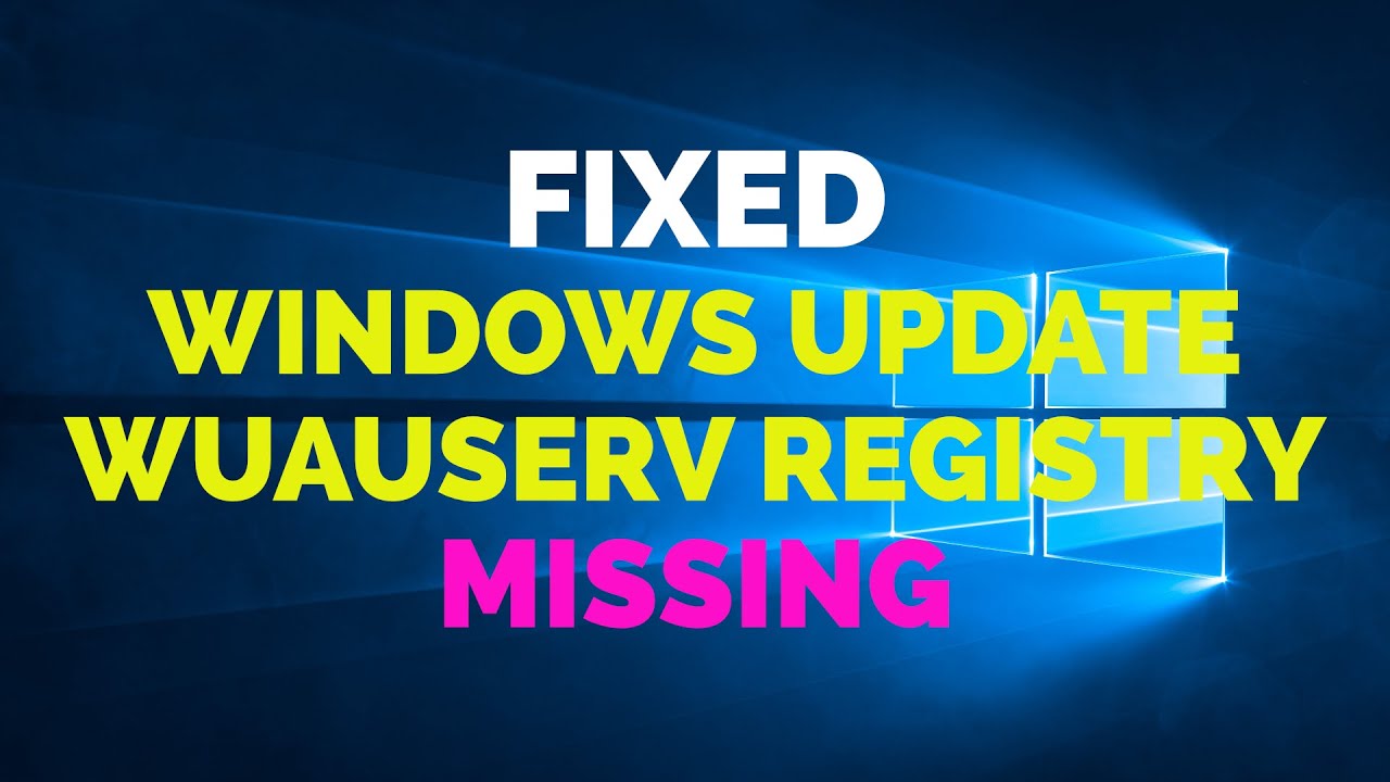 รีจิสทรี  New  Fixed Windows 10 Update Service and WUAUSERV Registry Missing [2021]