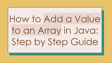 How to Add a Value to an Array in Java: Step by Step Guide