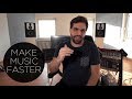 HOW TO PRODUCE MUSIC FASTER