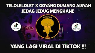 DJ CAMPURAN VIRAL TIKTOK TELOLELOLET X GOYANG DUMANG AISYAH 2022 JEDAG JEDUG FULL BASS MENGKANE