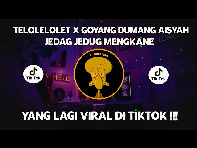 DJ CAMPURAN VIRAL TIKTOK TELOLELOLET X GOYANG DUMANG AISYAH 2022 JEDAG JEDUG FULL BASS MENGKANE class=