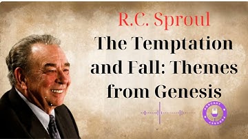 The Temptation and Fall: Themes from Genesis - Ministério R.C. Sproul