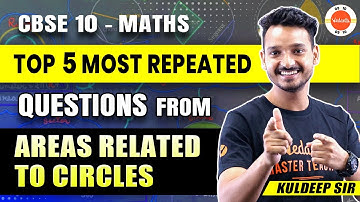 Top 5 Most Repeated Questions from Areas Related to Circles | Class 10 Maths | CBSE Board Exam 2024