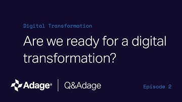 Q&Adage - Are we ready for Digital Transformation?