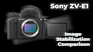 Sony ZV-E1 Image Stabilization Comparison