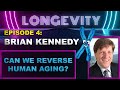 BRIAN KENNEDY - Reversing Human Aging (#004)