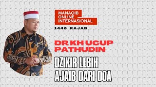 Dzikir Lebih Ajaib Dari Pada Doa // Dr KH Ucup Pathudin
