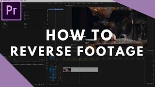 How to Reverse Footage in Premiere Pro