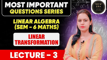 How to Find Linear Transformation | Ch - 4 Linear Algebra | BA/BSc Maths | New Era Maths Classes