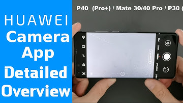 Huawei Camera App - Detailed Overview in under 25 mins (P40 Pro Plus/Mate 30/40 & P30 Series)