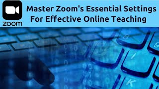 Teach on-line with Zoom: Key settings you need to understand  #teachonline  #onlineteaching