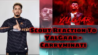 Yalgaar - carryminati reaction by scout ...