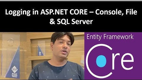 Logging in ASP.NET Core  | Add into Console , File or SQL Server