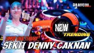 FUNKOT VIRAL TERBARU SEKTI DENNY CAKNAN BY DJ AYCHI ONFIRE MEDUZA SURABAYA