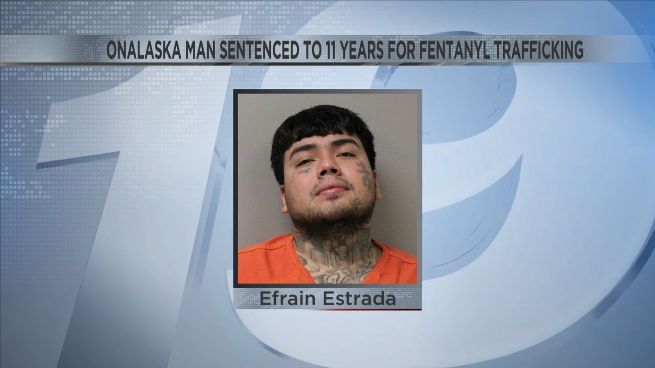 Onalaska man sentenced to 11 years for fentanyl trafficking operation ...