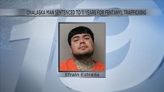 Onalaska man sentenced to 11 years for fentanyl trafficking operation