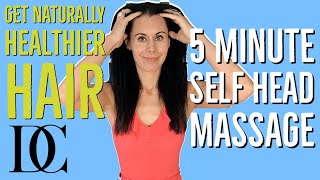 Get Naturally Healthier Hair: 5 Minute Self Head Massage