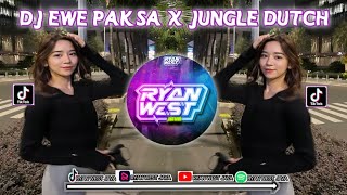 DJ EWE PAKSA X JJ JUNGLE DUTCH MENGKANE -RYAN WEST JAVA
