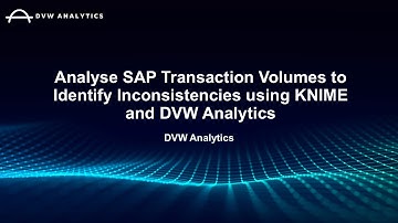 Analyse SAP Transaction Volumes to Identify Inconsistencies using KNIME and DVW Analytics