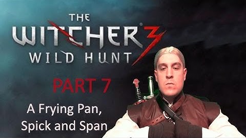 The Witcher 3: Wild Hunt 007 - A Frying Pan, Spick and Span