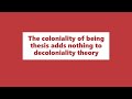 The coloniality of being thesis adds nothing to decoloniality theory