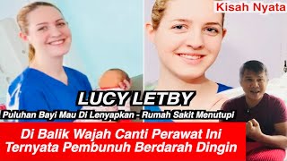 LUCY LETBY - PERAWAT CANTIK PEMBUNUH BAYI BERDARAH DINGIN - Kisah Nyata