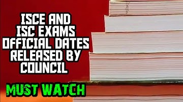 Icse and Isc exams official dates released by council | Isce and Isc exams new dates |
