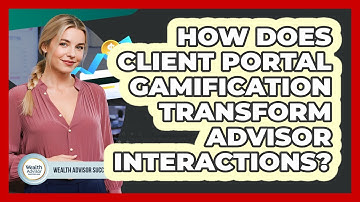 How Does Client Portal Gamification Transform Advisor Interactions? - Wealth Advisor Success Hub