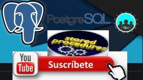 Aprende fácilmente el uso de Procedimientos Almacenados en PostgreSQL