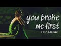 you broke me first - Tate McRae (lyrics)