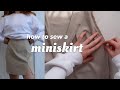 how to sew a MINISKIRT (make your own pattern + detailed tutorial)