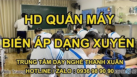 HD Quấn Máy Biến Áp Dạng Xuyến - Học Nghề Điện Dân Dụng II Dạy Nghề Thanh Xuân 93 Nguyễn Tuân