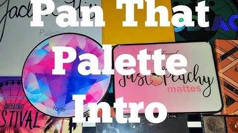 Pan That Palette 2019 Intro!