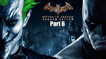 Batman Return To Arkham Asylum Walkthrough Part 6 (PlayStation 5)