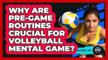 Why Are Pre-game Routines Crucial For Volleyball Mental Game? - The Volleyball Hub