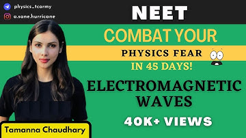 Electromagnetic Waves| Combat Physics Fear in 45 Days| 130+ in Physics NEET 2021 | Tamanna Chaudhary