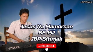Jesus Na Mamorsan-Buku Ende 152 | JBP Sitinjak